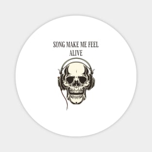 Song make me feel alive,I’m bones Magnet